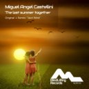 Miguel Angel Castellini - The Last Summer Together (Javii Wind Radio Edit)