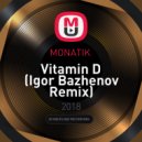 MONATIK - Vitamin D (Igor Bazhenov Remix)