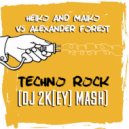 dj 2K[ey] - Heiko And Maiko vs Alexander Forest - Techno Rock (Dj 2K[ey] Mash) ()