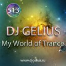 DJ GELIUS - My World of Trance #513