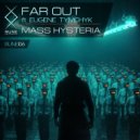Far Out (UA) & Eugene Tymchyk - Mass Hysteria (feat. Eugene Tymchyk)