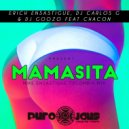 Erich Ensastigue & DJ CARLOS G & DJ Goozo & Chacon - MAMASITA (feat. Chacon)