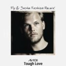 Avicii ft. Agnes, Vargas & Lagola - Tough Love (Fly & Sasha Fashion Remix)