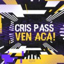Cris Pass - Ven Aca!