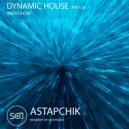 DJ Astapchik - Dynamic House radioshow part. 8
