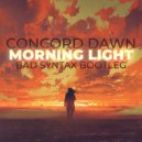 Concord Dawn - Morning Light (Bad Syntax Bootleg)