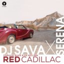 Dj Sava feat. Serena - Red Cadillac (StaniSlav House & Kai Rees Extended Mix)