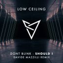 DONT BLINK - SHOULD I