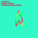 Ameryh - Lovely Mess (Vander Blake Remix)