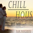 Van Vantiesto present .. - 39 - Chill House ... by Me