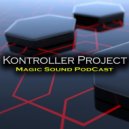 Kontroller Project - Magic Sound Podcast#113 (Radio Show)