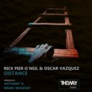 Rick Pier O\'Neil, Oscar Vazquez - Distance (Anthony G Remix)