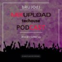 bRUJOdJ - Mixupload Tech House Podcast #02