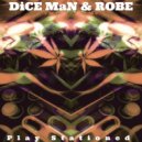 DiCE MaN & Robe - Play Stationed