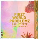 Firzt World Problemz - Call It Fate (Fight The Feelin\') (DJ Fen\'s Afrogaragehouse Remix)