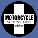 Motorcycle - As The Rush Comes