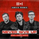 3+1 ft. Jerry Gozie - Never Give Up (Amice Remix)