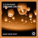 A.R. Rahman - Dreams On Fire (Maxi Wox Edit)