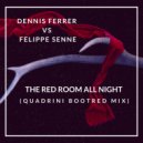 Dennis Ferrer Vs. Felippe Senne - The Red Room All Night (Quadrini Bootleg Mix)