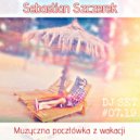 Sebastian Szczerek - Music postcard from holiday #07.19 DJ SET
