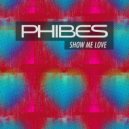 Phibes - Show me Love (Original Mix)