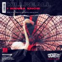 KillReall - I Wanna Know