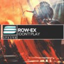 Row-EX - I Don't Play