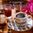 Mr. Alex Magnificent - Lunch Time 8