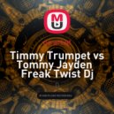 Timmy Trumpet vs Tommy Jayden - Freak Twist