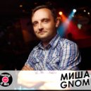 Misha Gnom - popular club