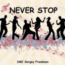 DMC Sergey Freakman - Never Stop (Orig. mix)