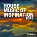Dj Trias - House Music Of Inspiration #049