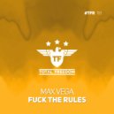 Max Vega - Fuck The Rules