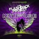 The Flashback Project - GET YOUR FREAK ON