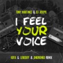 Tony Martinez & DJ Josepo - I Feel Your Voice (KOFA & Lebedeff & Andrienko Remix)