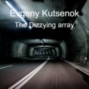 Evgeny Kutsenok - The Dizzying Array