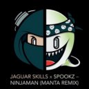 Jaguar Skills & Spookz - Ninjaman (Manta Remix)