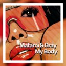Matami & Gray - My Body