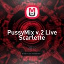 dBass - PussyMix v.2 Live Scarlette