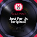 Baguk Perez - Just For Us