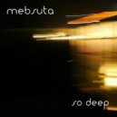 Mebsuta - So deep