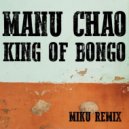 Manu Chao - King of Bongo (Miku Remix)