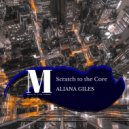 Aliana Giles - Scratch To The Core