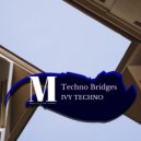 Ivy Techno - Techno Bridges