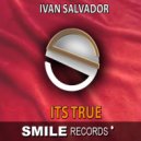 Ivan Salvador - ITS TRUE