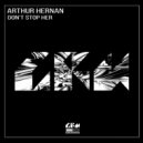 Arthur Hernan - Don\'t Stop Her ()