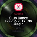 Klyaksa - Club Dance (22-12-2019) No Jingle