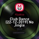 Klyaksa - Club Dance (22-12-2019) No Jingle ()
