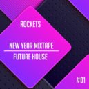 ROCKETS - FUTURE HOUSE NEW YER MIXTAPE