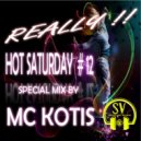 MC KOTIS - Really HOT SATURDAY '#12